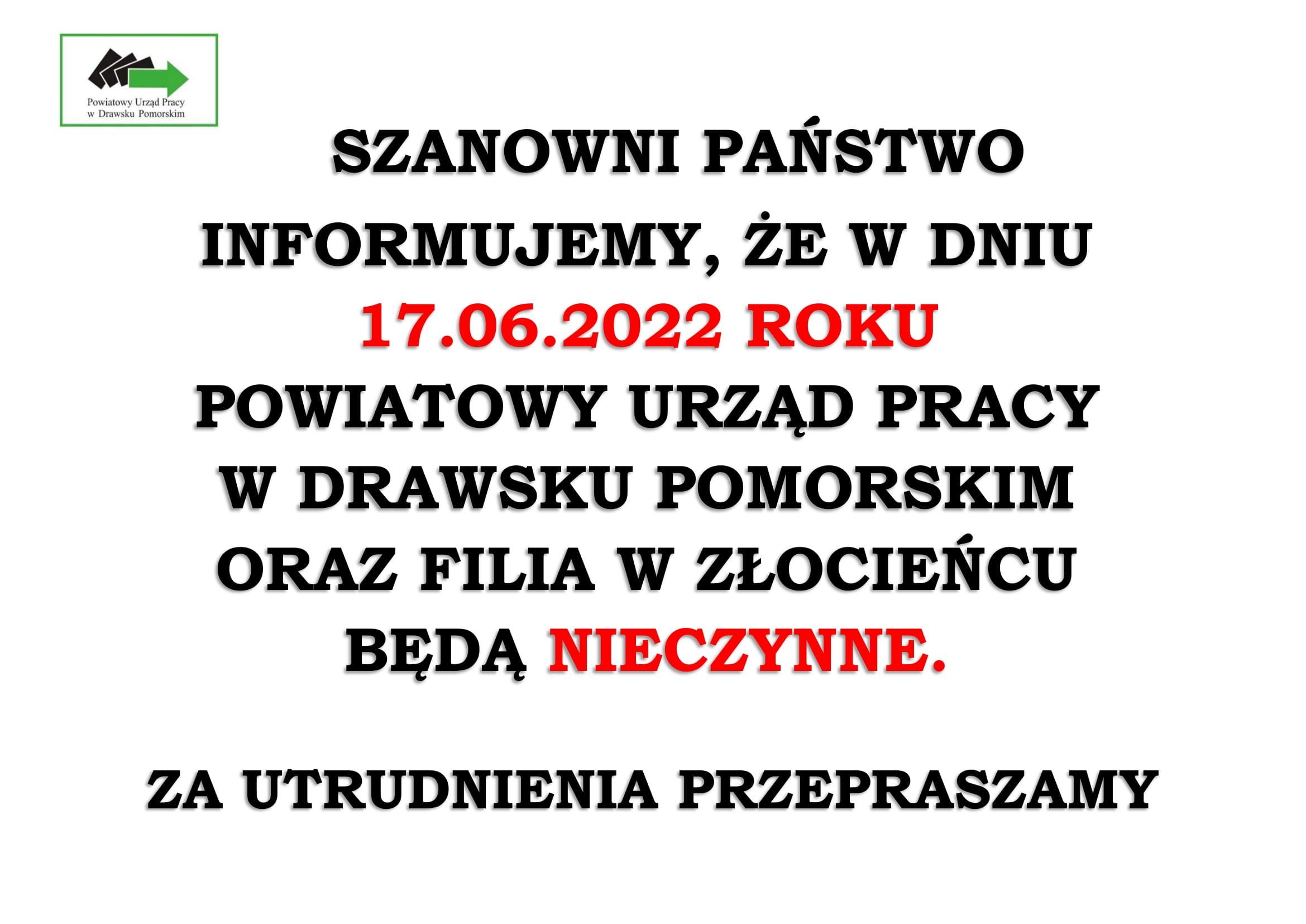 W dniu 17.06.2022 r. Urząd Pracy w Drawsku Pomorskim oraz Filia w Złocieńcu będą nieczynne, za utrudnienia przepraszamy.