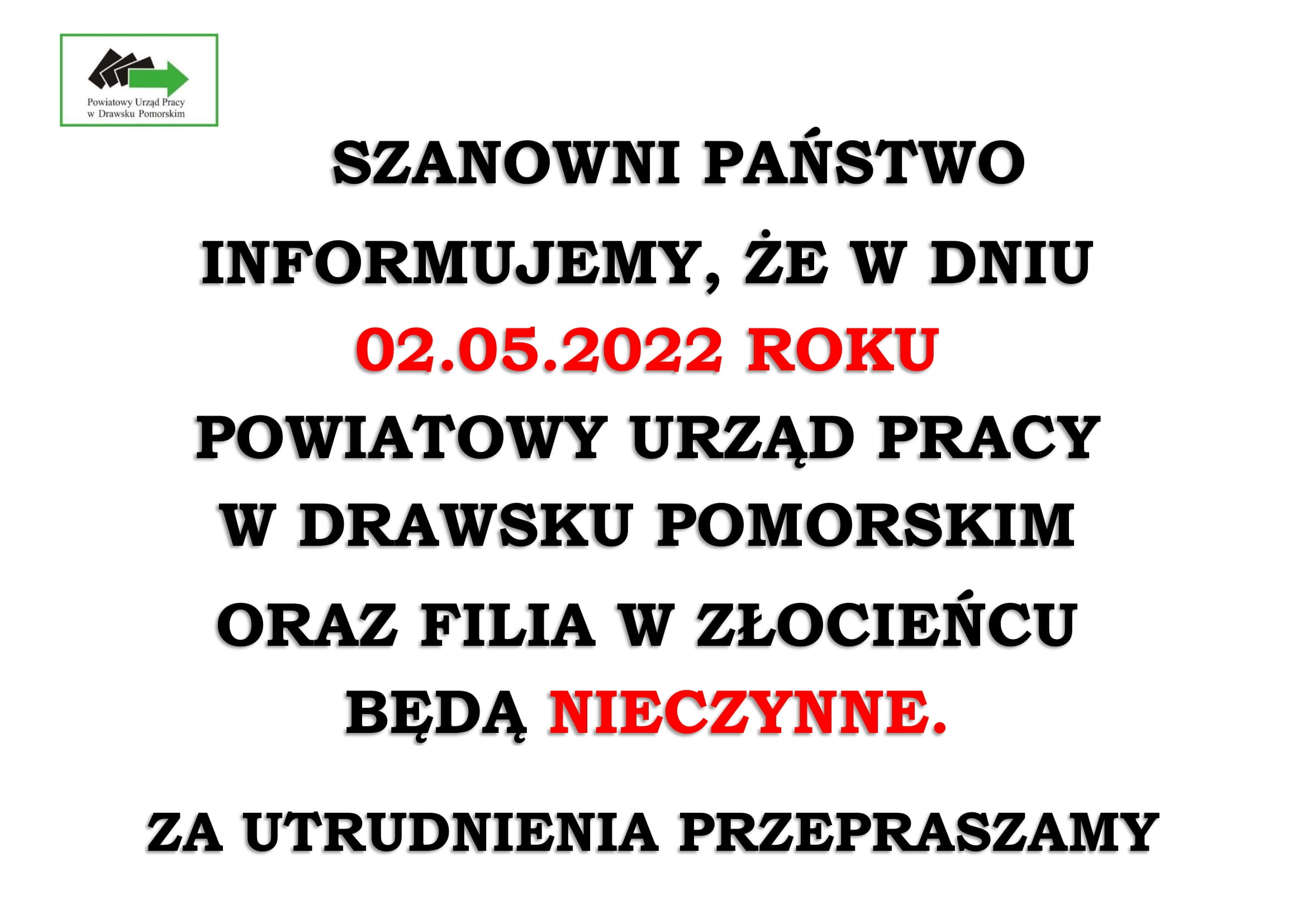 Powiatowy Urząd Pracy w Drawsku Pomorskim oraz i Filia w Złocieńcu w dniu 02.05.2022 r. jest nieczynny. Za utrudnienia przepraszamy